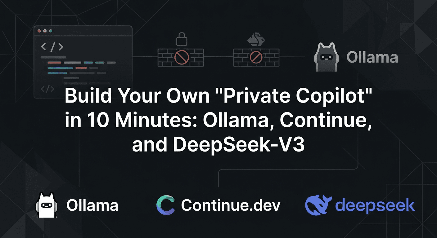 Build Your Own "Private Copilot" in 10 Minutes: Ollama, Continue, and DeepSeek-V3